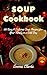 Soup Cookbook: 100 Easy & D...