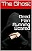 Dead Man Running Scared