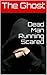 Dead Man Running Scared