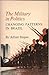 The Military in Politics: Changing Patterns in Brazil