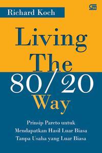 Living The 80/20 Way: Prinsip Pareto Untuk Mendapatkan Hasil Luar Biasa