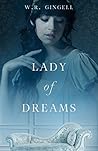 Lady of Dreams by W.R. Gingell Lady of Dreams by W.R. Gingell