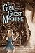 The Girl with the Ghost Machine