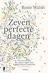 Zeven perfecte dagen by Rosie Walsh