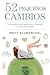 52 pequeños cambios: Un programa para ganar salud y felicidad casi sin darte cuenta (Spanish Edition)