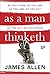 As a Man Thinketh by James Allen