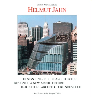 Helmut Jahn: Design Einer Neuen Architektur = Design Of A New Architecture = Design D'une Architecture Nouvelle