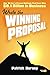 Write The Winning Proposal: One Writer's Proven Methods That Have Won Over $8.1 Billion in Business