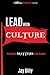 Lead with Culture: What Really Matters in Our Schools (A Lead Like a PIRATE Guide)