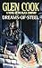 Dreams of Steel (The Chronicles of the Black Company #5; The Books of the South #2)
