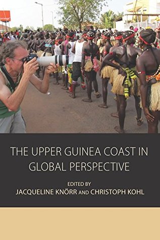 The Upper Guinea Coast in Global Perspective (Integration and Conflict Studies Book 12)
