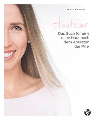 Hautklar: Das Buch für eine reine Haut nach dem Absetzen der Pille (German Edition)
