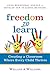 Freedom to Learn: Creating a Classroom Where Every Child Thrives