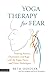 Yoga Therapy for Fear