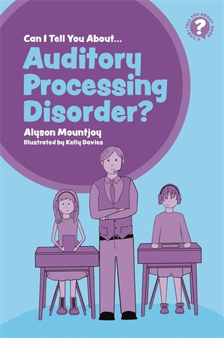 Can I tell you about Auditory Processing Disorder?: A Guide for Friends, Family and Professionals (Paperback)