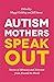 Autism Mothers Speak Out: S...