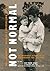 Not Normal: The uncensored account of an extraordinary true life story