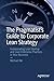 The Pragmatist's Guide to Corporate Lean Strategy: Incorporating Lean Startup and Lean Enterprise Practices in Your Business