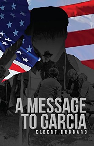 A Message to Garcia: with annotation by Lt. Col. G.R. Thompson