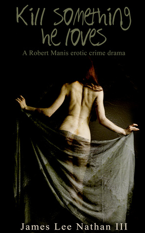 Kill Something He Loves (Robert Manis)