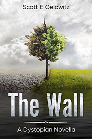 The Wall: A Dystopian Novella (Kindle Edition)