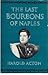 The Last Bourbons of Naples, 1825-1861