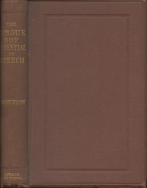 The Tongue Not Essential to Speech: With Illustrations of the Power of Speech in the African Confessors (Hardcover)