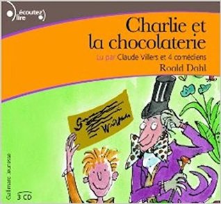 Charlie et la chocolaterie lu par Claude Villers (Charlie Bucket #1)