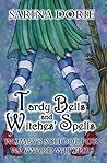 Tardy Bells and Witches' Spells by Sarina Dorie