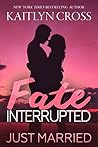 Fate Interrupted: Just Married (Fate Interrupted #4)