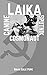 Laika: Canine Sputnik Cosmo...