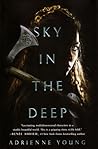 Sky in the Deep by Adrienne Young