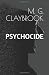 Psychocide by M.G. Claybrook