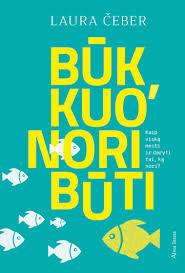 Būk, kuo nori būti