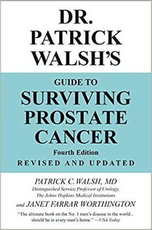 Dr. Patrick Walsh's Guide to Surviving Prostate Cancer