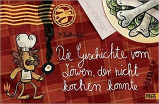 Die Geschichte vom Löwen, der nicht kochen konnte (Hardcover)