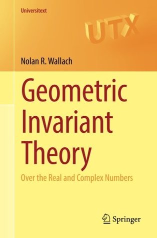 Geometric Invariant Theory: Over the Real and Complex Numbers (Universitext)
