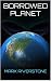 Borrowed Planet (Grey Earth Trilogy Book 1)
