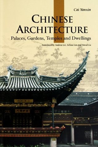 Chinese Architecture: Palaces, Gardens, Temples and Dwellings