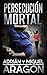 Persecución Mortal: Un thri...