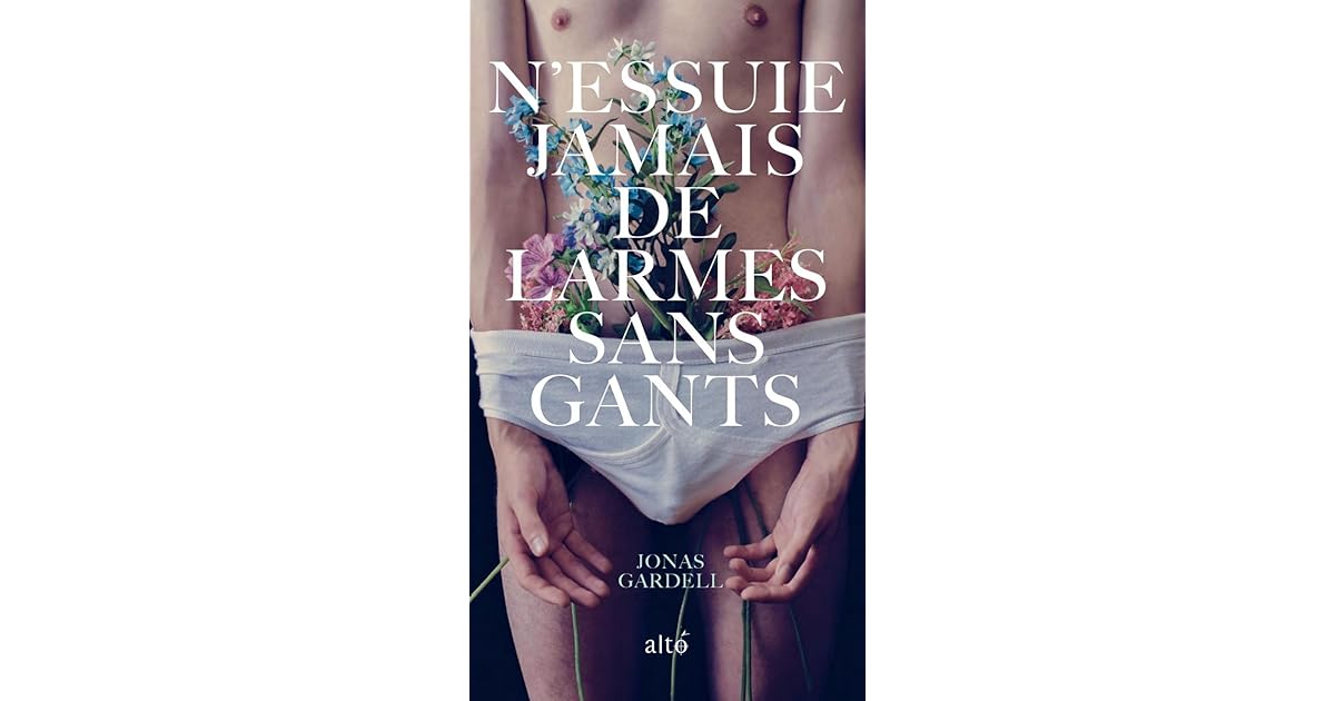 Jonas Gardell N Essuie Jamais De Larmes Sans Gants N'essuie jamais de larmes sans gants: L'amour by Jonas Gardell