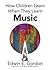 How Children Learn When They Learn Music