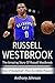 Russell Westbrook: The amaz...
