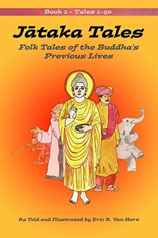 Jataka Tales: Volume 1: Folk Tales of the Buddha’s Previous Lives (Kindle Edition)