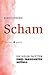 Scham: Die vielen Facetten eines tabuisierten Gefühls (German Edition)
