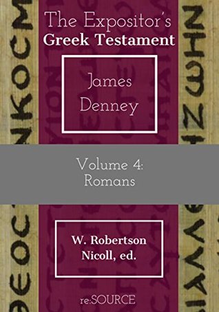Romans (The Expositor’s Greek Testament Book 6)