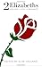 2 Elizabeths: Volume I: Lov...