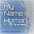 My Name Is Human