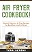 Air Fryer Cookbook: Simple ...