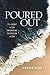 Poured Out by C. Leonard Allen